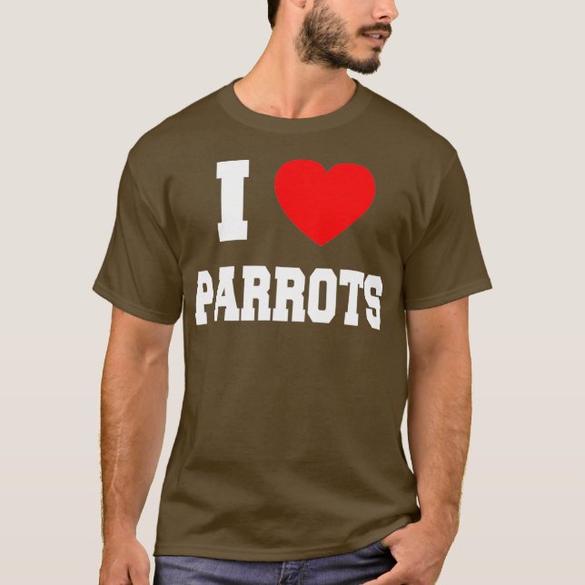 I love parrots T-Shirt (Front)