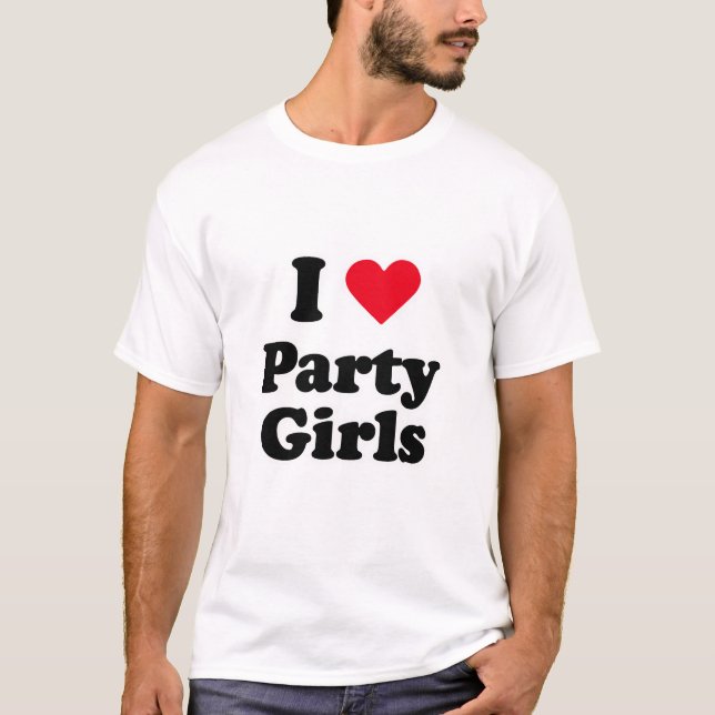 I love party girls T-Shirt (Front)