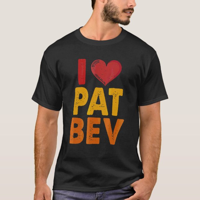 I Love Pat Bev 1 T-Shirt (Front)