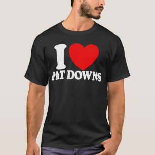 I Love Pat Downs Red Heart Funny Airport T-Shirt