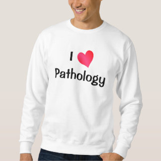 I Love Pathology Sweatshirt