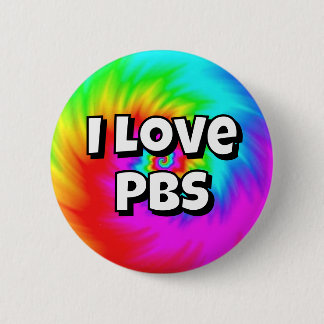 I Love PBS (You may change the words) 6 Cm Round Badge