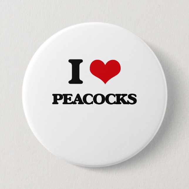 I love Peacocks 7.5 Cm Round Badge (Front)