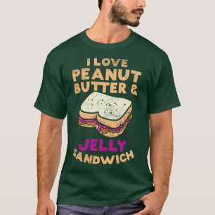 I Love Peanut Butter And Jelly Sandwich T-Shirt