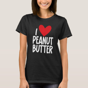 I Love Peanut Butter Graphic Print for Unisex T-Shirt