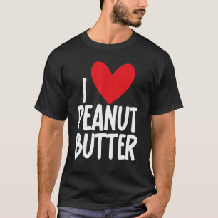 I Love Peanut Butter   Graphic Print for Unisex T-Shirt