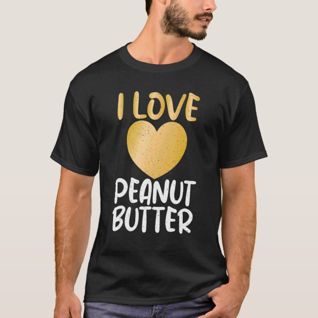 I Love Peanut Butter T-Shirt (Front)