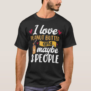 I Love Peanut Butter  Toast Jelly Peanut Butter T-Shirt