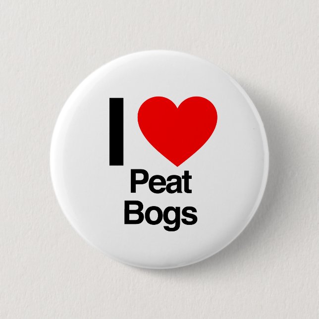 i love peat bogs 6 cm round badge (Front)