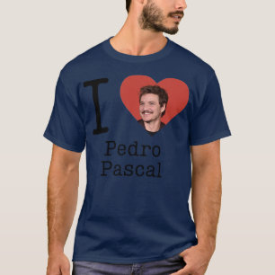 I love Pedro Pascal T-Shirt