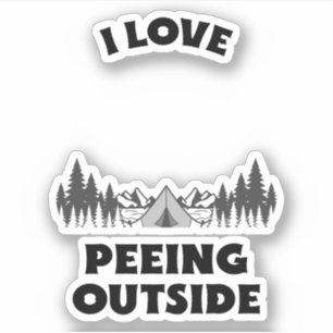 I LOVE PEEING OUTSIDE