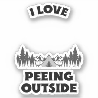 I LOVE PEEING OUTSIDE