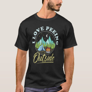 I Love Peeing Outside Activity Outdoor Camping T-Shirt