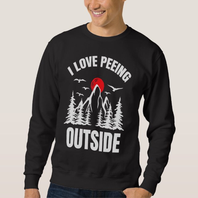 I Love Peeing Outside Camping And Hiking 1 Sweatshirt (Front)