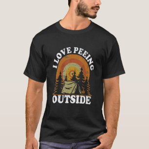 I Love Peeing Outside Camping Hiking Outdoors T-Shirt