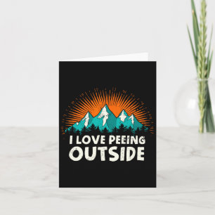 I Love Peeing Outside Camping Humour Mountain Hiki Card