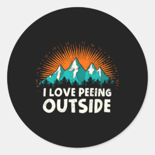 I Love Peeing Outside Camping Humour Mountain Hiki Classic Round Sticker