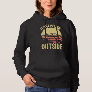 I Love Peeing Outside For Mountain Camping & Natur Hoodie