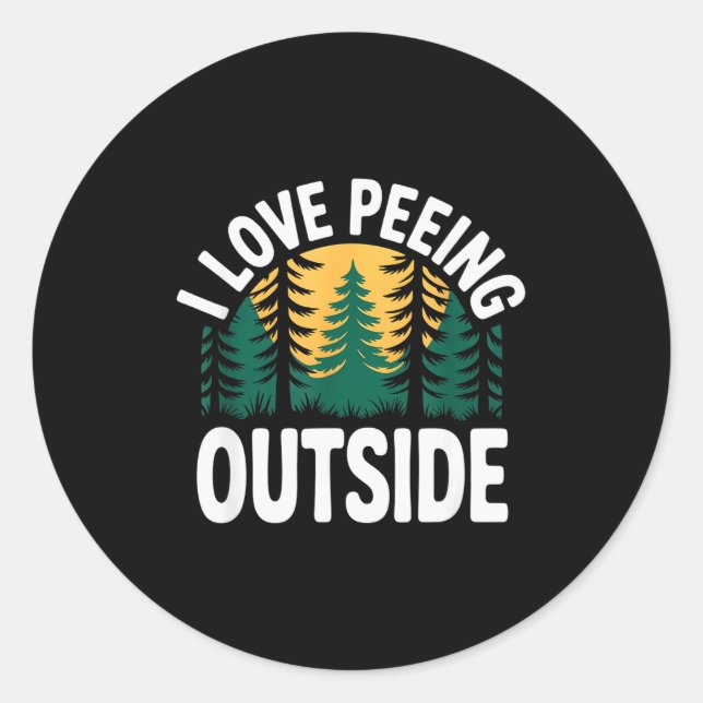 I Love Peeing Outside Funny Camng  Classic Round Sticker (Front)