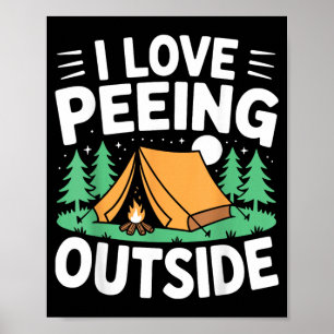 I Love Peeing Outside Funny Hiking Camng Joke Poster