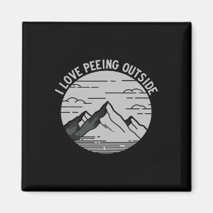 I Love Peeing Outside, Hiking And Mountaineering  Magnet