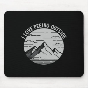 I Love Peeing Outside, Hiking And Mountaineering Mouse Pad