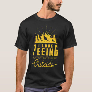 I Love Peeing Outside Hiking Camping Outdoors 2 T-Shirt