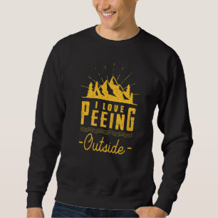 I Love Peeing Outside Hiking Camping Outdoors 3 Sweatshirt