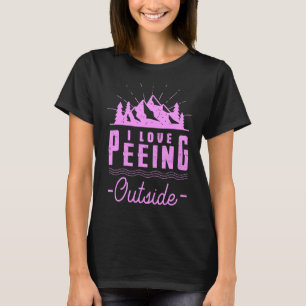 I Love Peeing Outside Hiking Camping Outdoors 5 T-Shirt