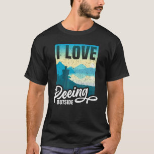 I Love Peeing Outside  Hiking Camping Outdoors 6 T-Shirt