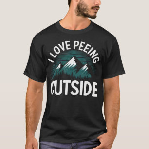 I Love Peeing Outside Mountains T-Shirt