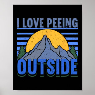 I Love Peeing Outside Wanderlust Funny Hiking Camp Poster