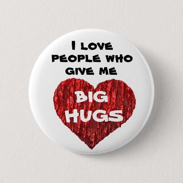 I love people who give me big hugs 6 cm round badge (Front)