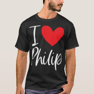 I Love Philip Name Personalised Boy Man BFF Friend T-Shirt