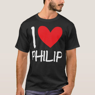 I Love Philip Name Personalised Men Guy BFF Friend T-Shirt