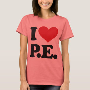 I Love Physical Education! T-Shirt