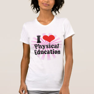 I Love Physical Education T-Shirt
