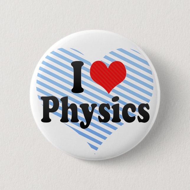 I Love Physics 6 Cm Round Badge (Front)