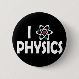 I Love Physics 6 Cm Round Badge
