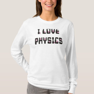 I love Physics T-Shirt