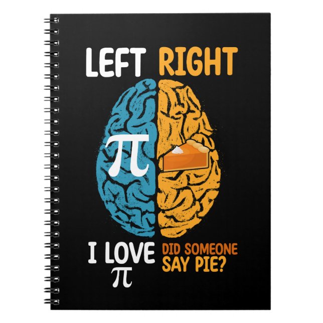 I Love Pi Did Someone Say Pie Left Right Brain Notebook (Front)