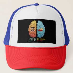 I Love Pi Did Someone Say Pie  Trucker Hat