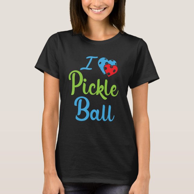 I Love Pickleball  Pickleball T-Shirt (Front)