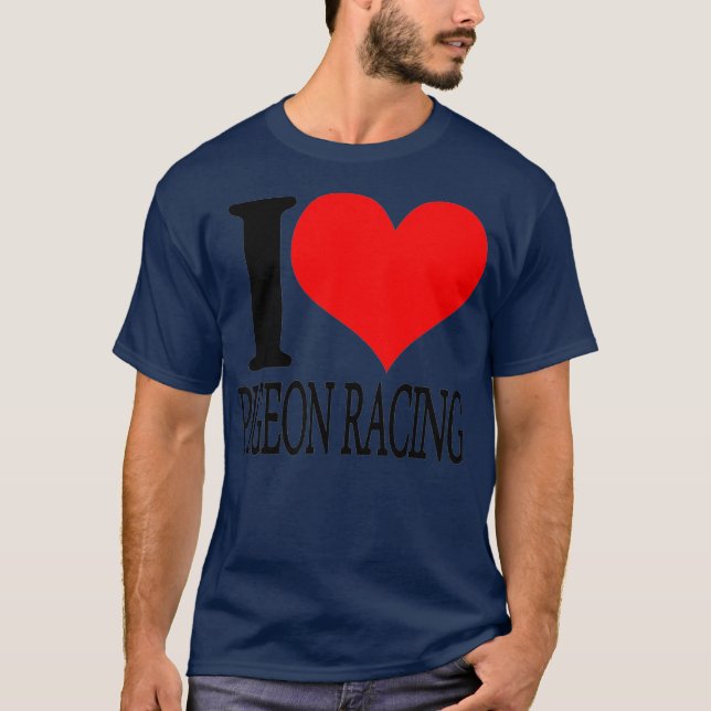 I Love Pigeon Racing Tshirt (Front)