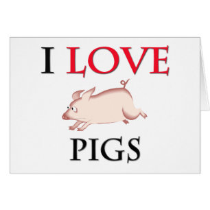 I Love Pigs