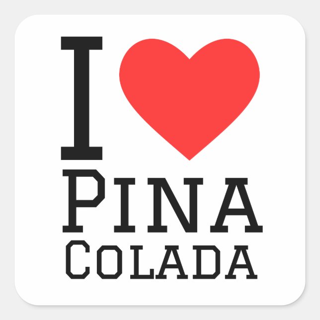 I love pina colada square sticker (Front)