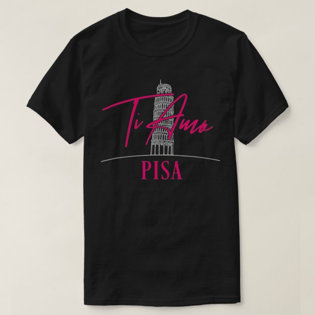 I Love Pisa Italy Leaning Tower of Pisa Landmark S T-Shirt (Design Front)