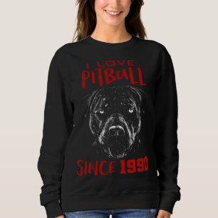 I love pitbull since 1990 sweatshirt