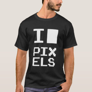 I Love Pixels, geek design, pixel art T-Shirt