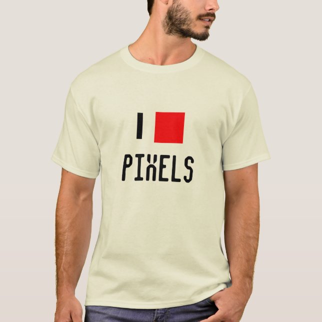 I Love Pixels T-Shirt (Front)